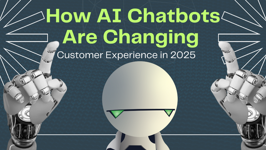 How AI Chatbots Are Changing Customer Experience in 2025