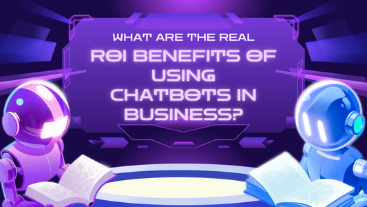 What Are the Real ROI Benefits of Using Chatbots in Business?