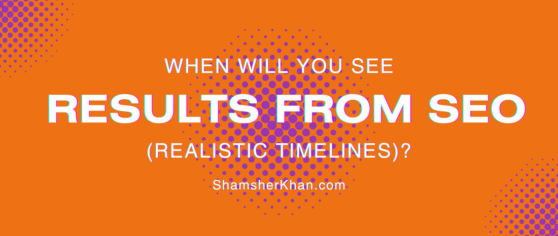 When Will You See Results from SEO (Realistic Timelines)?