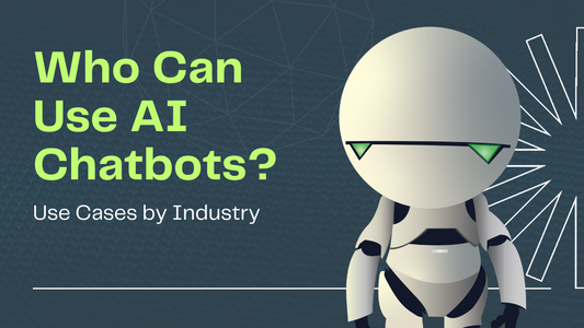 Who Can Use AI Chatbots: Use Cases by Industry