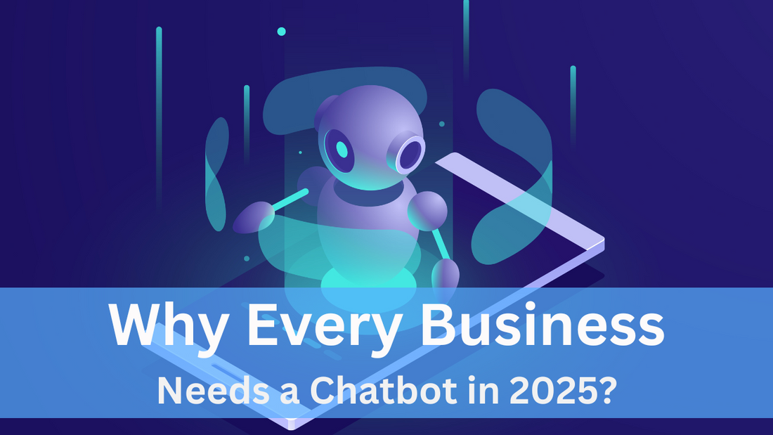 Why Every Small Business Needs a Chatbot in 2025?