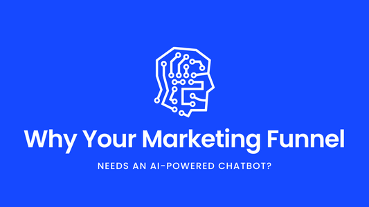 Why Your Marketing Funnel Needs an AI-Powered Chatbot?